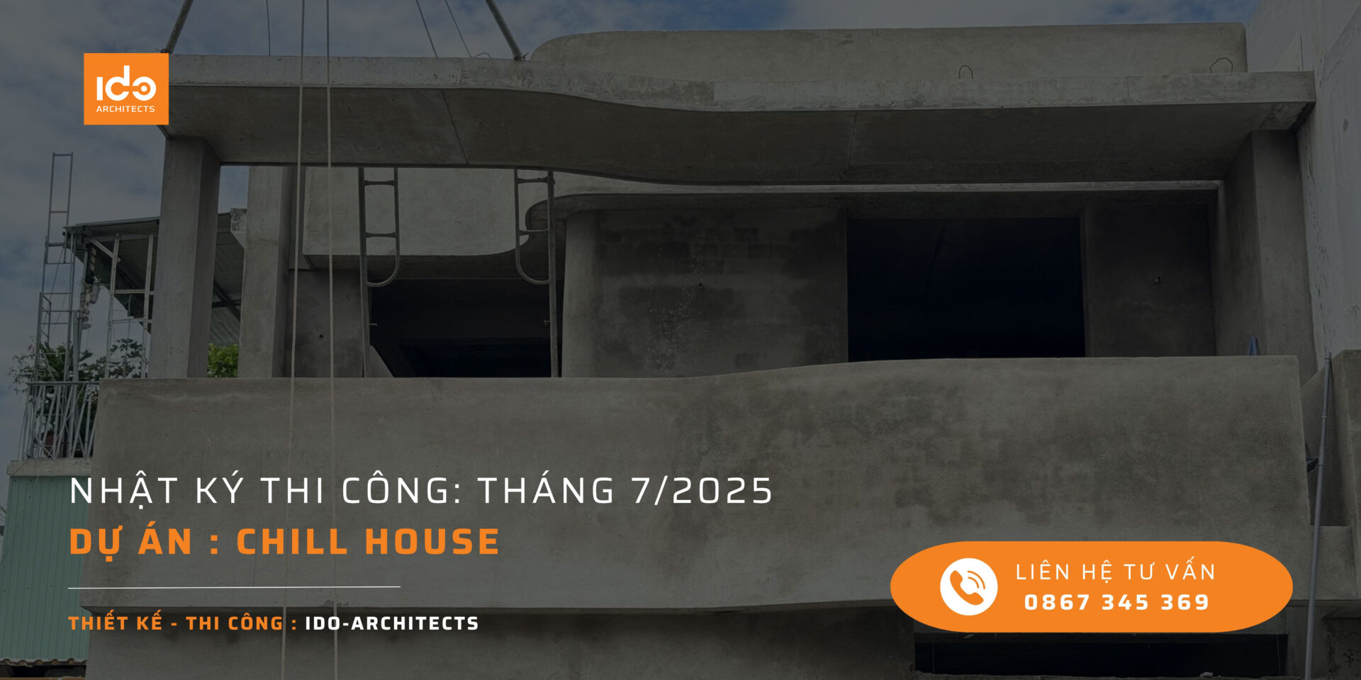 Nhật ký thi công : Hoàn thiện phần thô dự án CHILL HOUSE